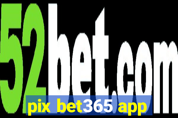 pix bet365 app